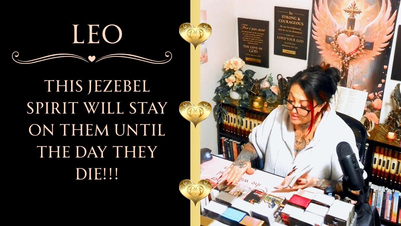 LEO💖THIS JEZEBEL SPIRIT WILL STAY ON THEM UNTIL THE DAY THEY DIE!!!