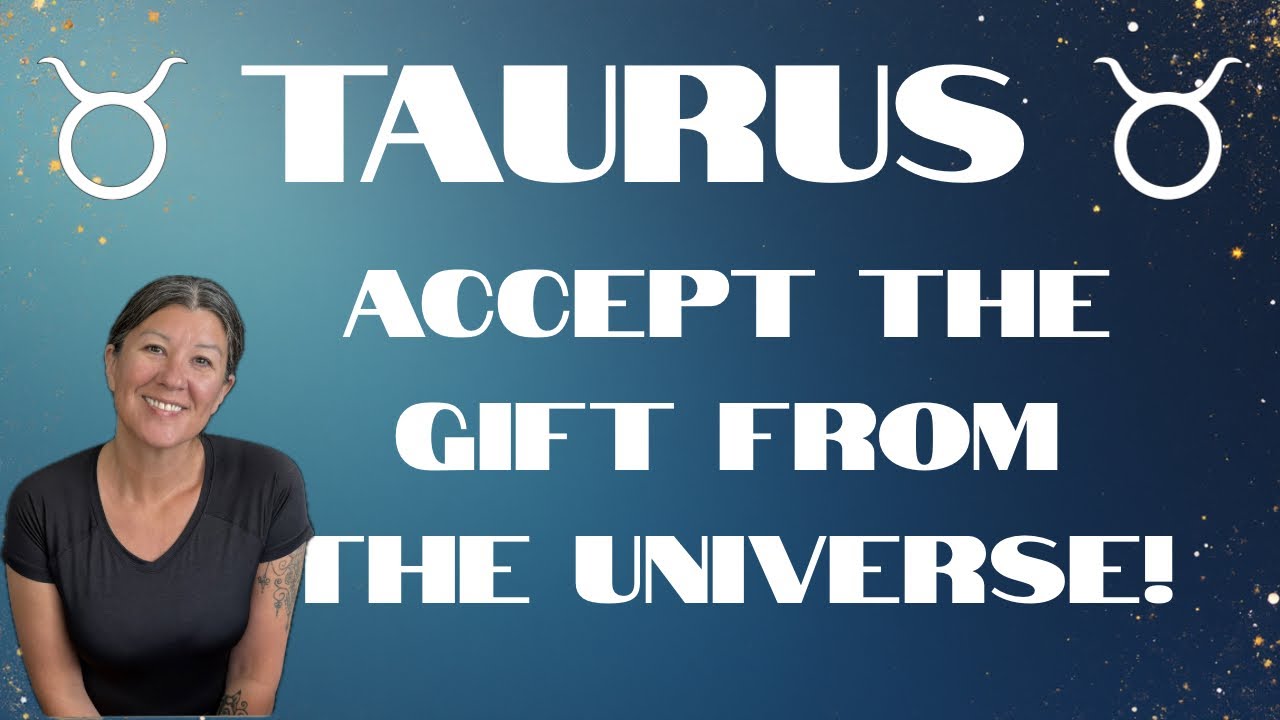Taurus-DON’T SLAP THE UNIVERSE’S HAND!