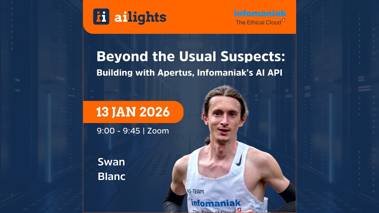 13.01.2026 aiLights - Beyond the Usual Suspects: Building with Apertus, Infomaniak&rsquo;s AI API