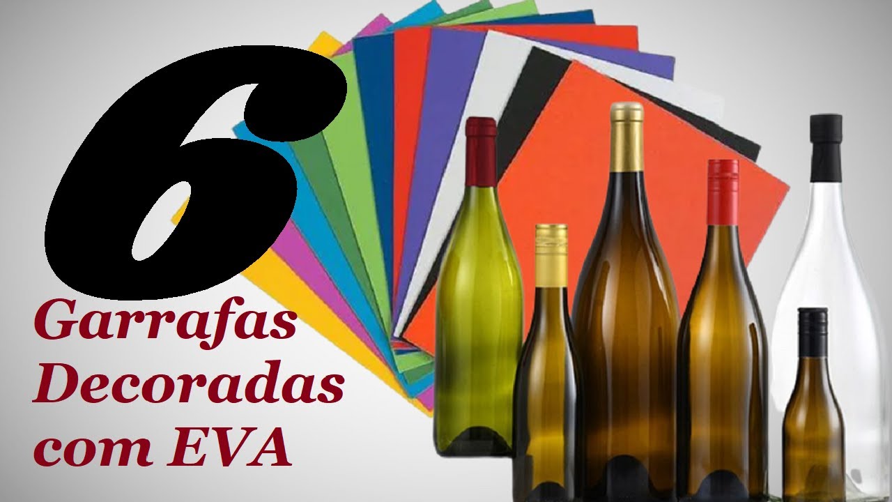 6 IDEIAS DE DECORAÇÃO DE GARRAFAS COM EVA - RECICLANDO GARRAFAS DE VIDRO - @luci buzo