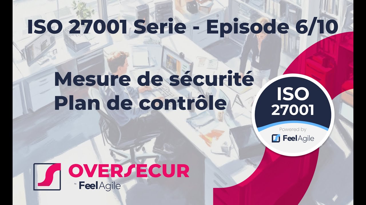 ISO 27001 Episode 6/10 - Mesure de sécurité et contrôles