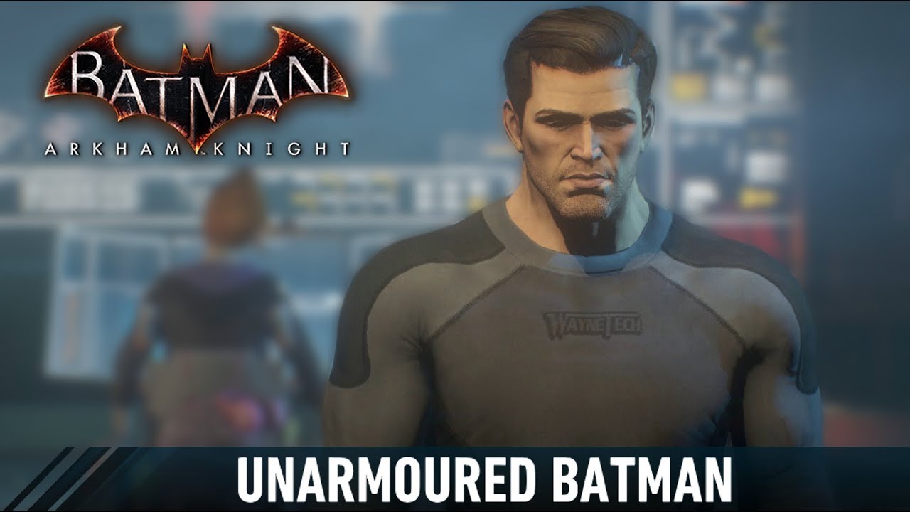 UPK; Batman; Arkham Knight; Unarmoured Batman