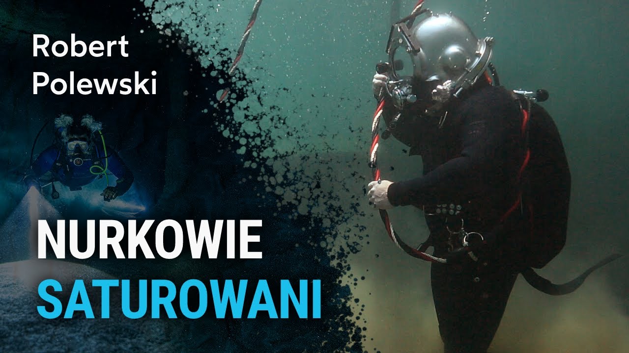 Co to jest nurkowanie saturowane? - Robert Polewski