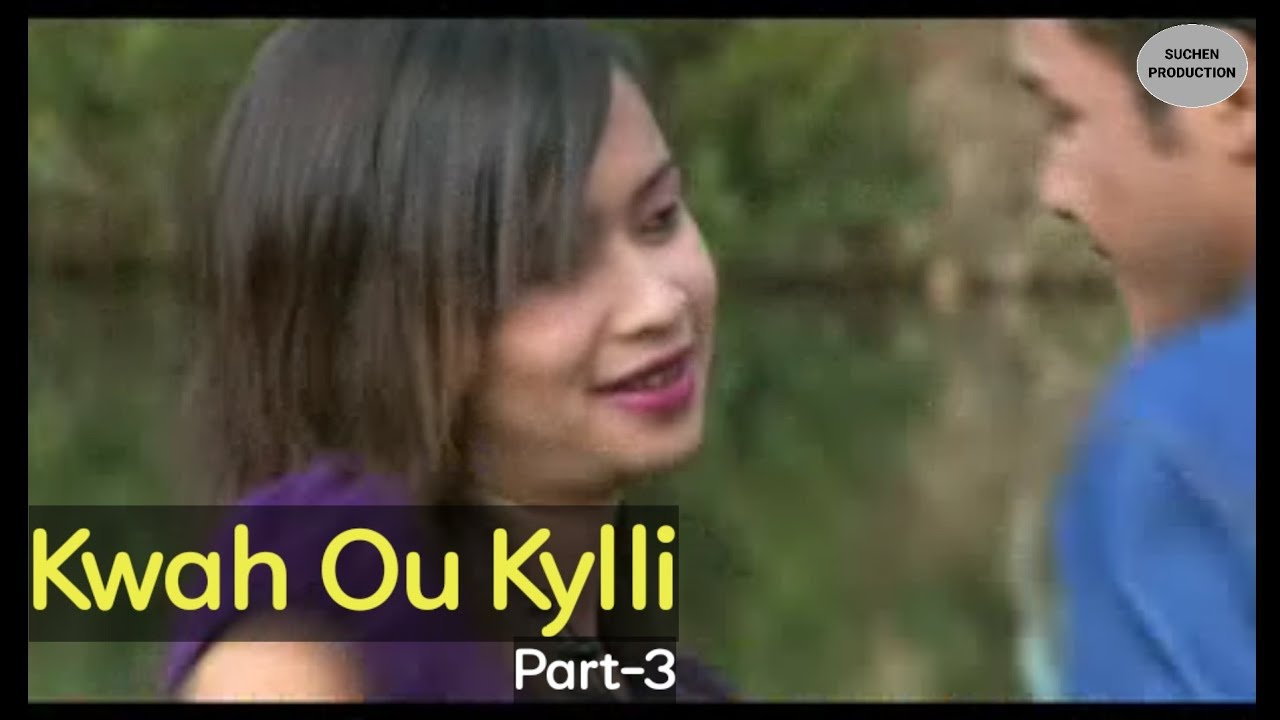 Kwah Ou Kylli || Part - 3 || Film Pnar