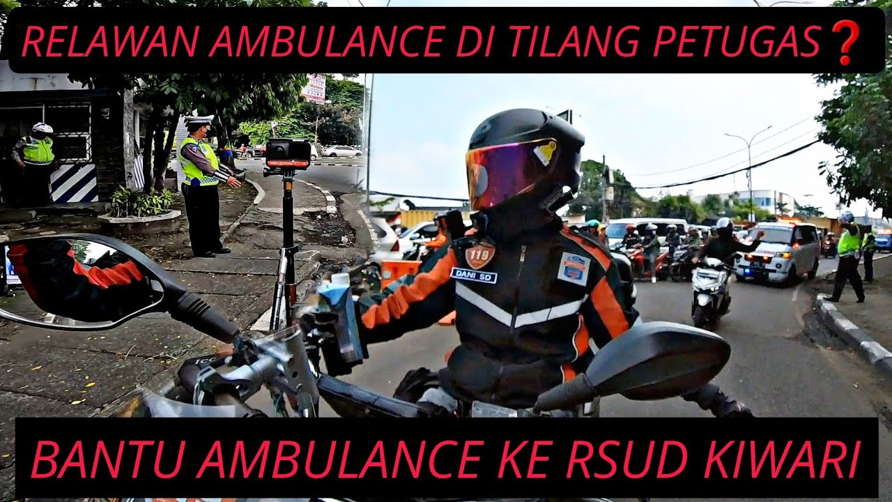 RELAWAN AMBULANCE, DI TILANG PETUGAS❓BANTU AMBULANCE BAT 02 KE RSUD KIWARI ...