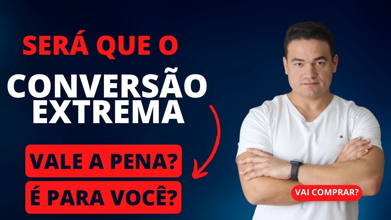 CURSO CONVERSÃO EXTREMA | VALE A PENA? | FUNCIONA?
