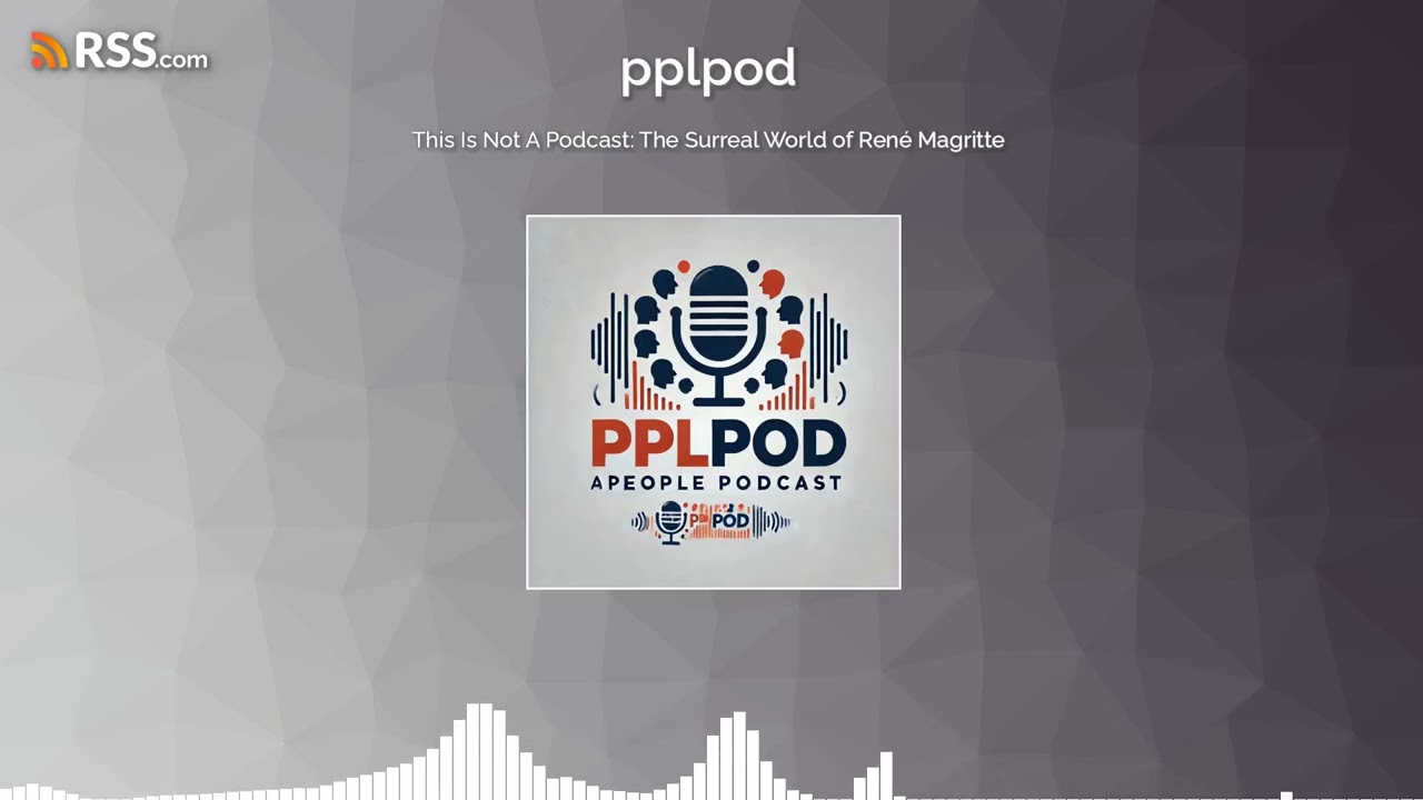 This Is Not A Podcast: The Surreal World of René Magritte