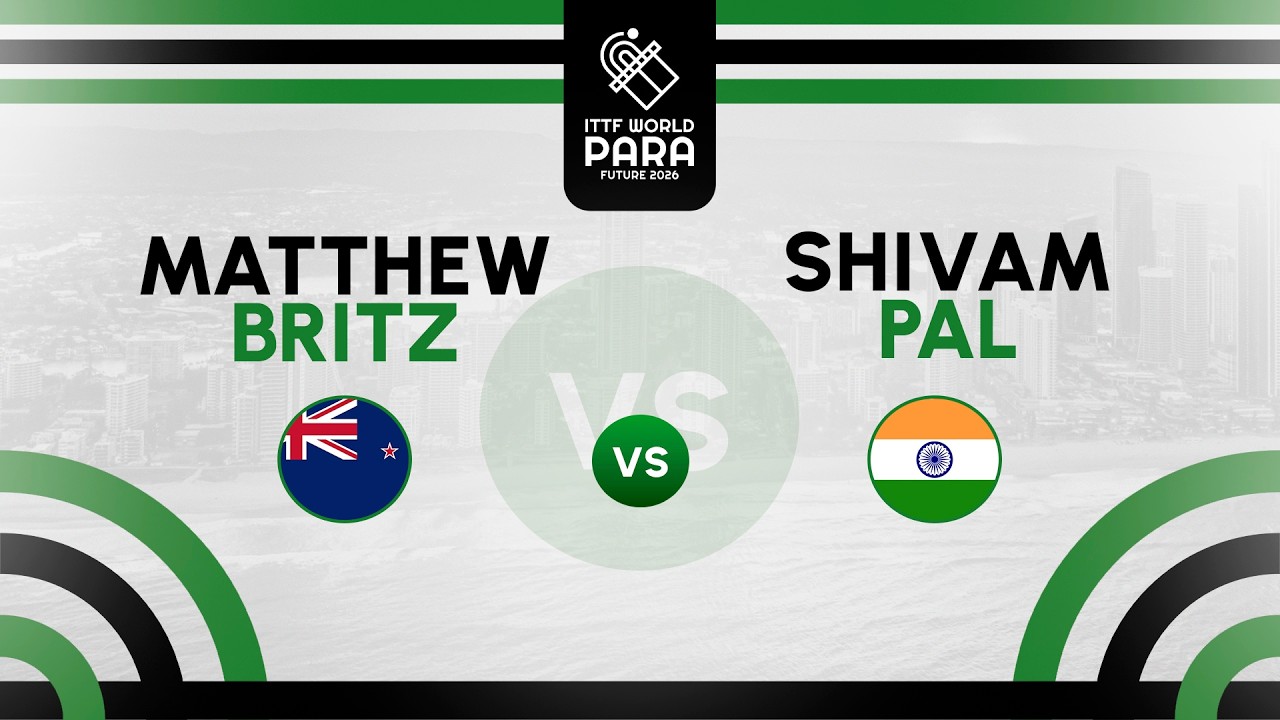 Matthew Britz (NZL) vs Shivam Pal (IND) | ITTF World Para Future Gold Coast 2026