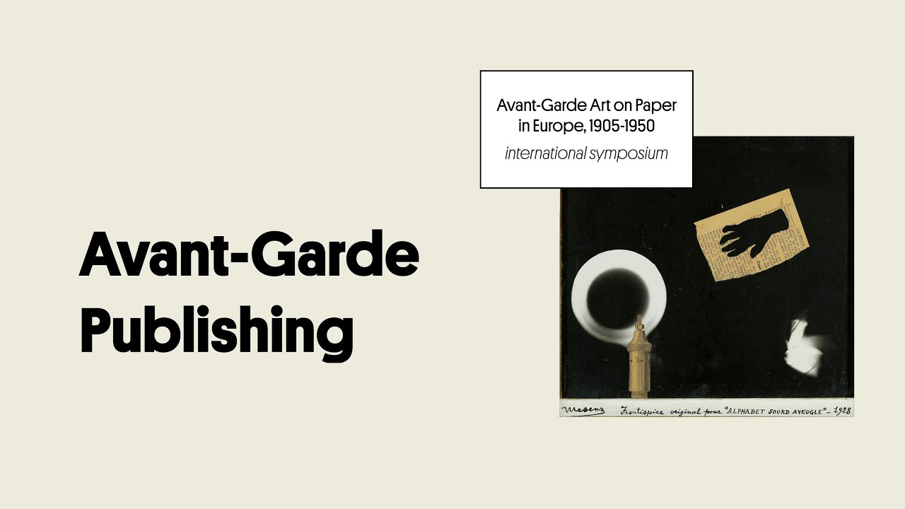 Avant-Garde Publishing | Symposium: Avant-Garde Art on Paper in Europe, 1905-1950