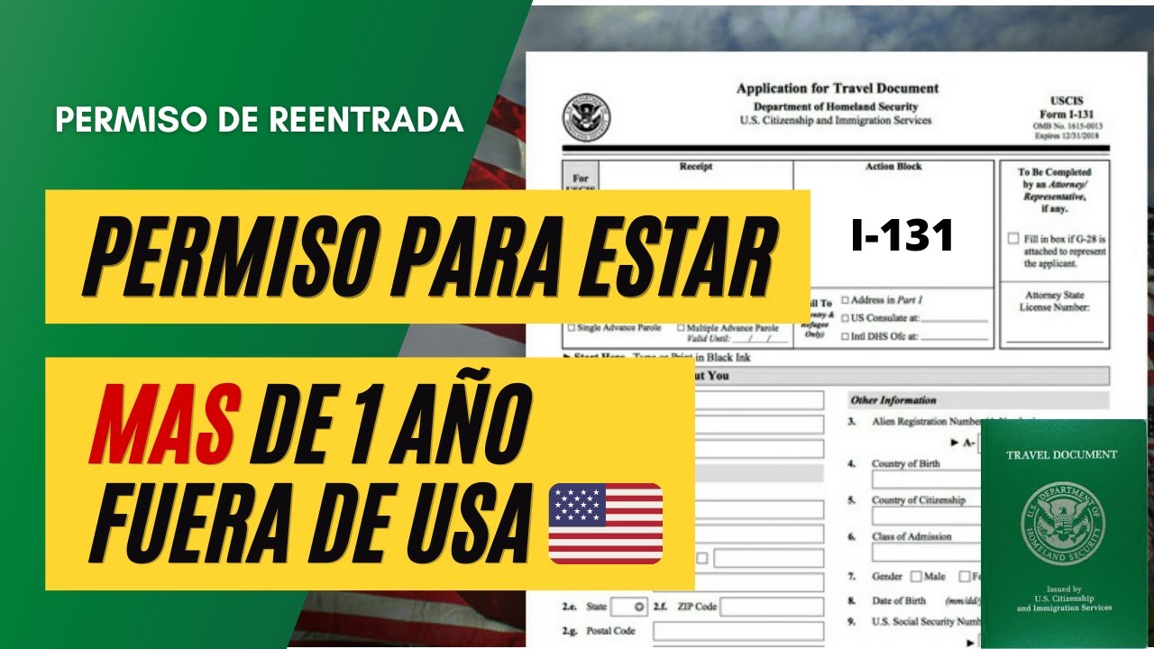 PERMISO DE RE-ENTRADA | PERMISO PARA UN LPR ESTAR HASTA 2 AÑOS FUERA DE ESTADOS UNIDOS