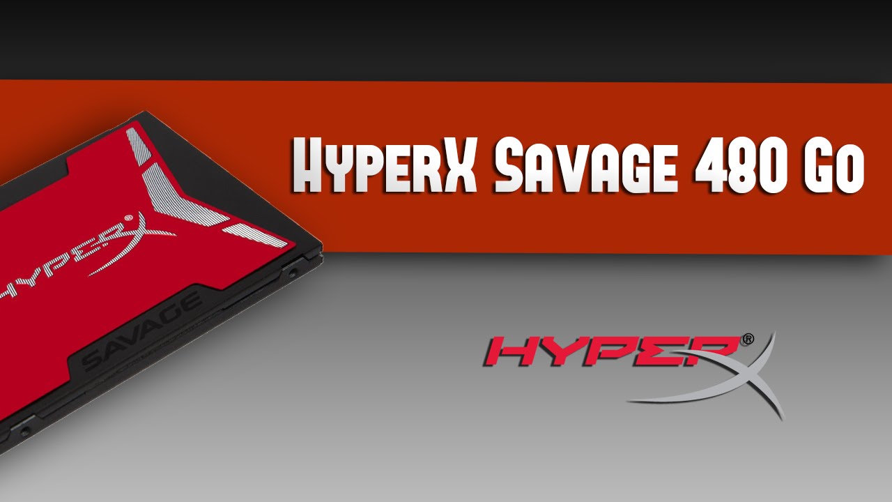 Test du SSD HyperX SAVAGE 480Go