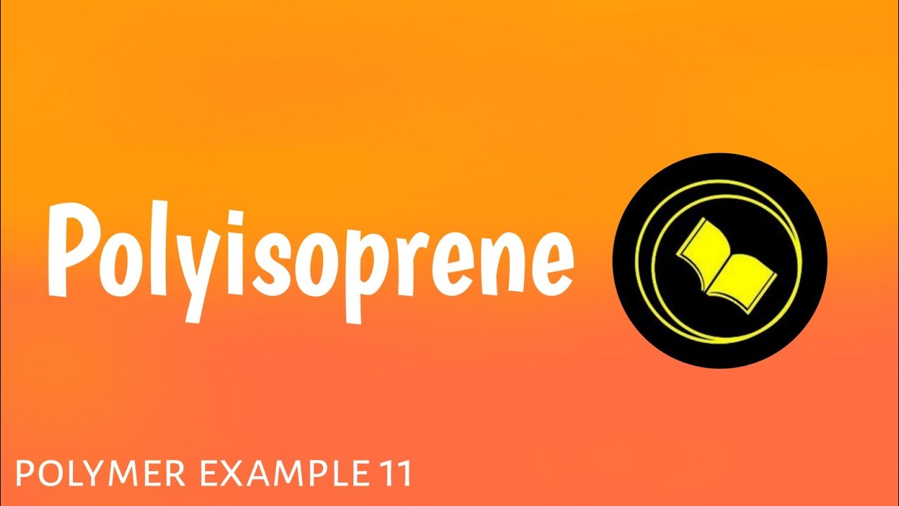 Polyisoprene.