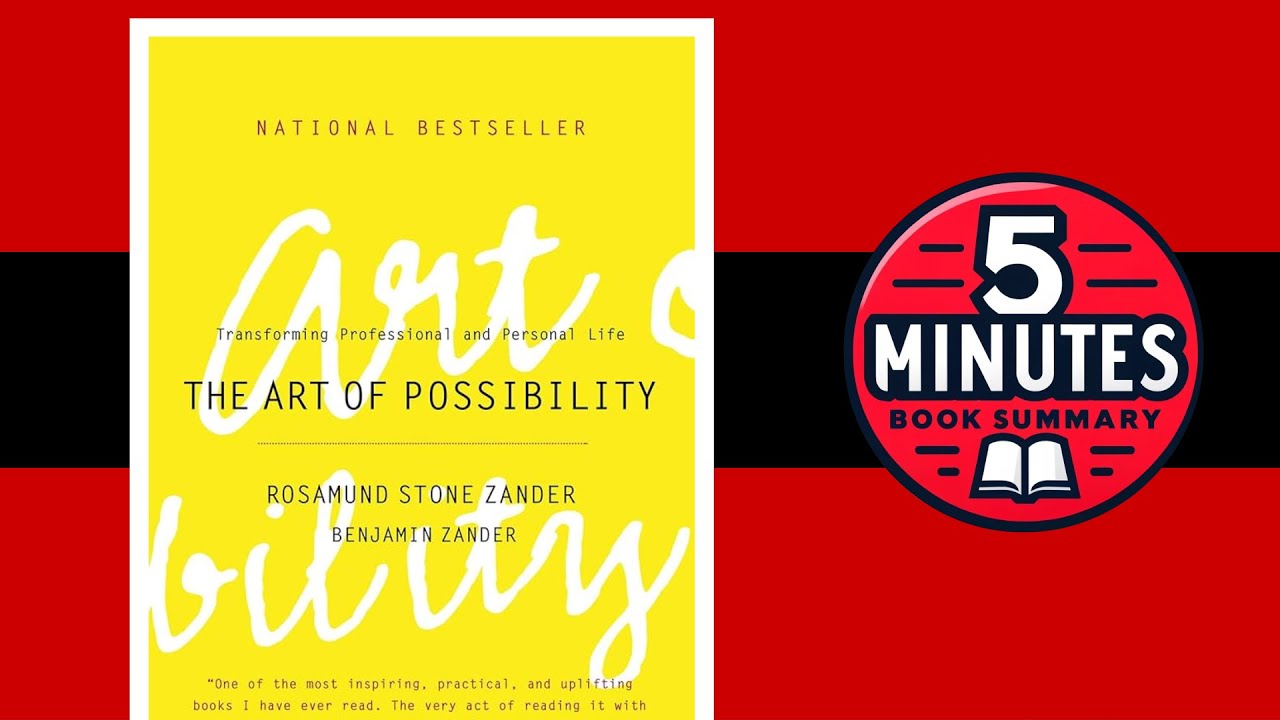 The Art of Possibility | by Rosamund Stone Zander and Benjamin Zander | 5 Minute Book Summary