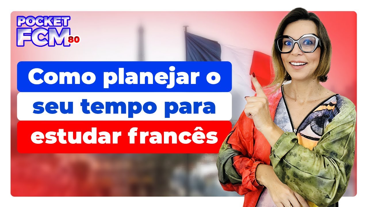 COMO PLANEJAR SEU TEMPO PARA ESTUDAR FRANCÊS