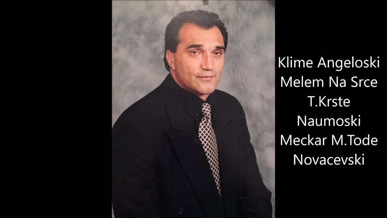 Klime Angeloski - Melem Na Srce - T.Krste  Naumoski  Meckar M.Tode  Novacevski