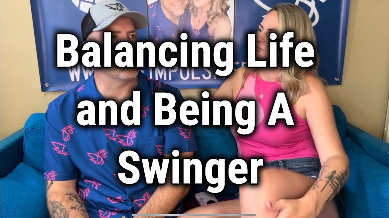 Balancing Life and Being A Swinger