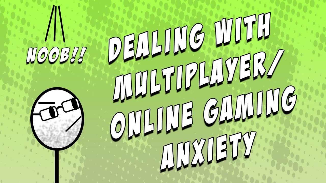 How I deal with multiplayer/online/social gaming anxiety (011)
