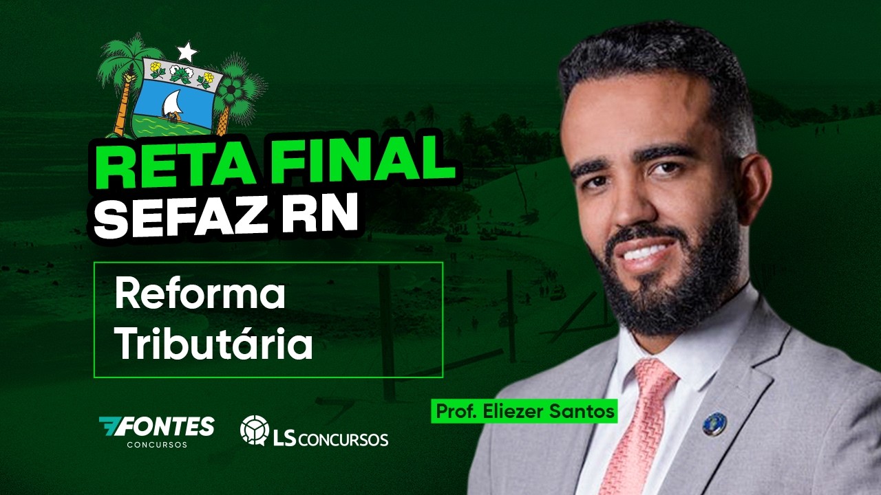 RETA FINAL SEFAZ RN | Revisão Reforma Tributária