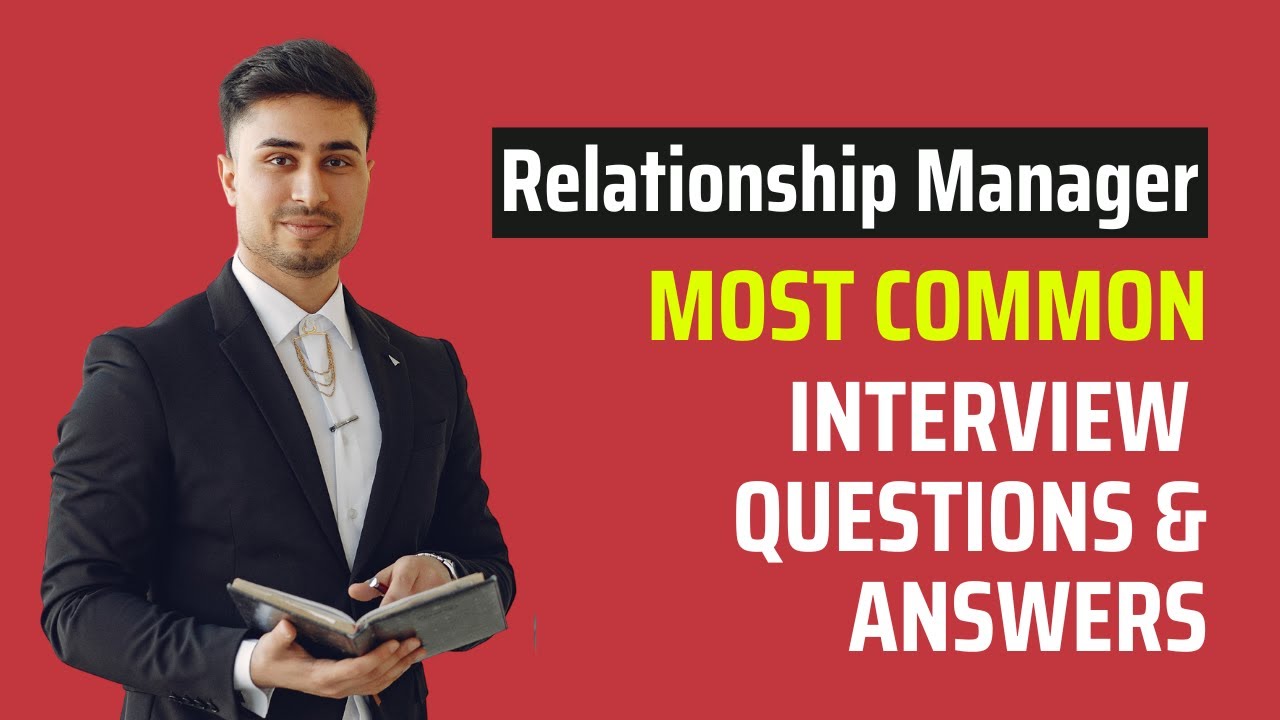 Relationship Manager Interview Questions and Answers for 2025