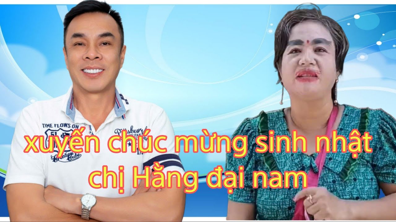 Xuyến nai chúc mừng sinh nhật chị Hằng Đại nam