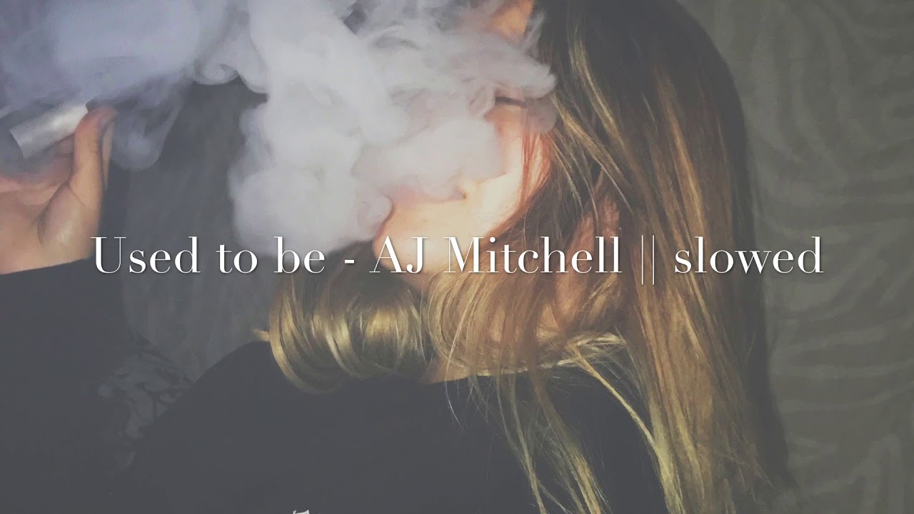 Used to be - AJ Mitchell || slowed