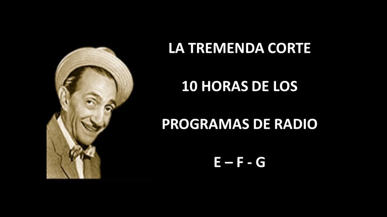 LA TREMENDA CORTE - RADIO - EPISODIOS E/F/G