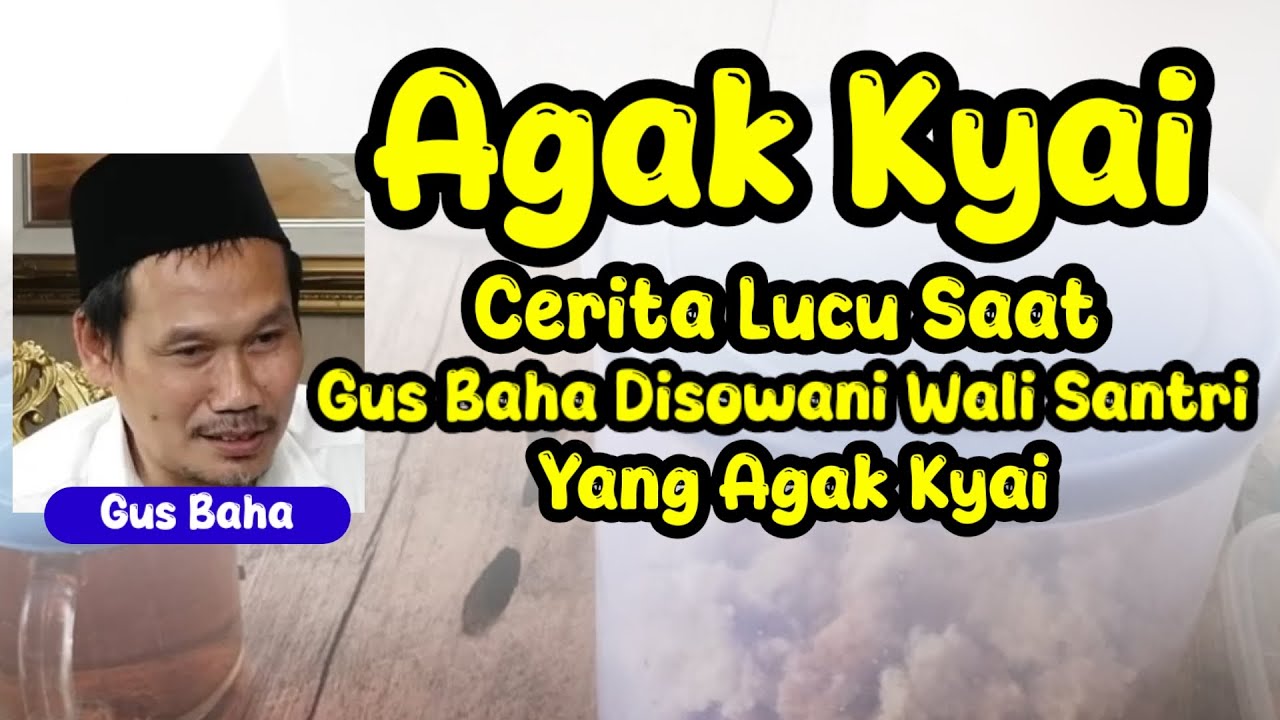 CERITA LUCU SAAT GUS BAHA DISOWANI WALI SANTRI YANG AGAK KYAI. 