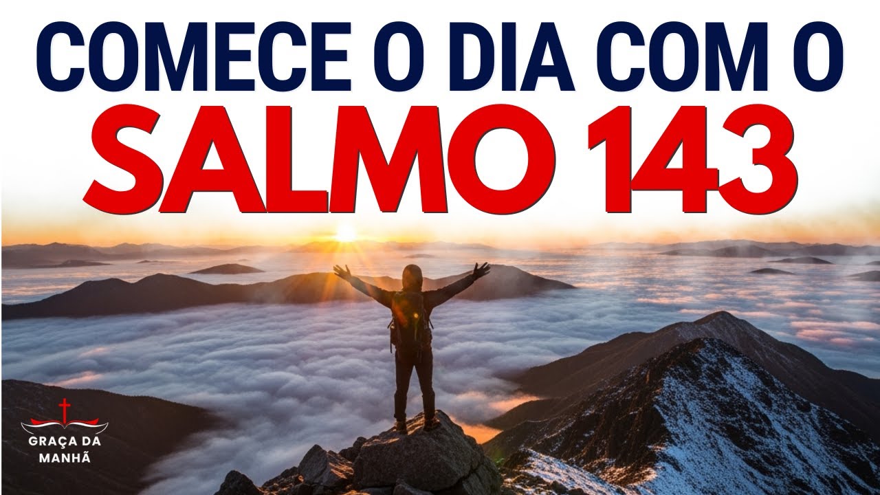 SALMO 143 Oração PODEROSA da Manhã | Deus Dá Clareza para Decisões Importantes Hoje