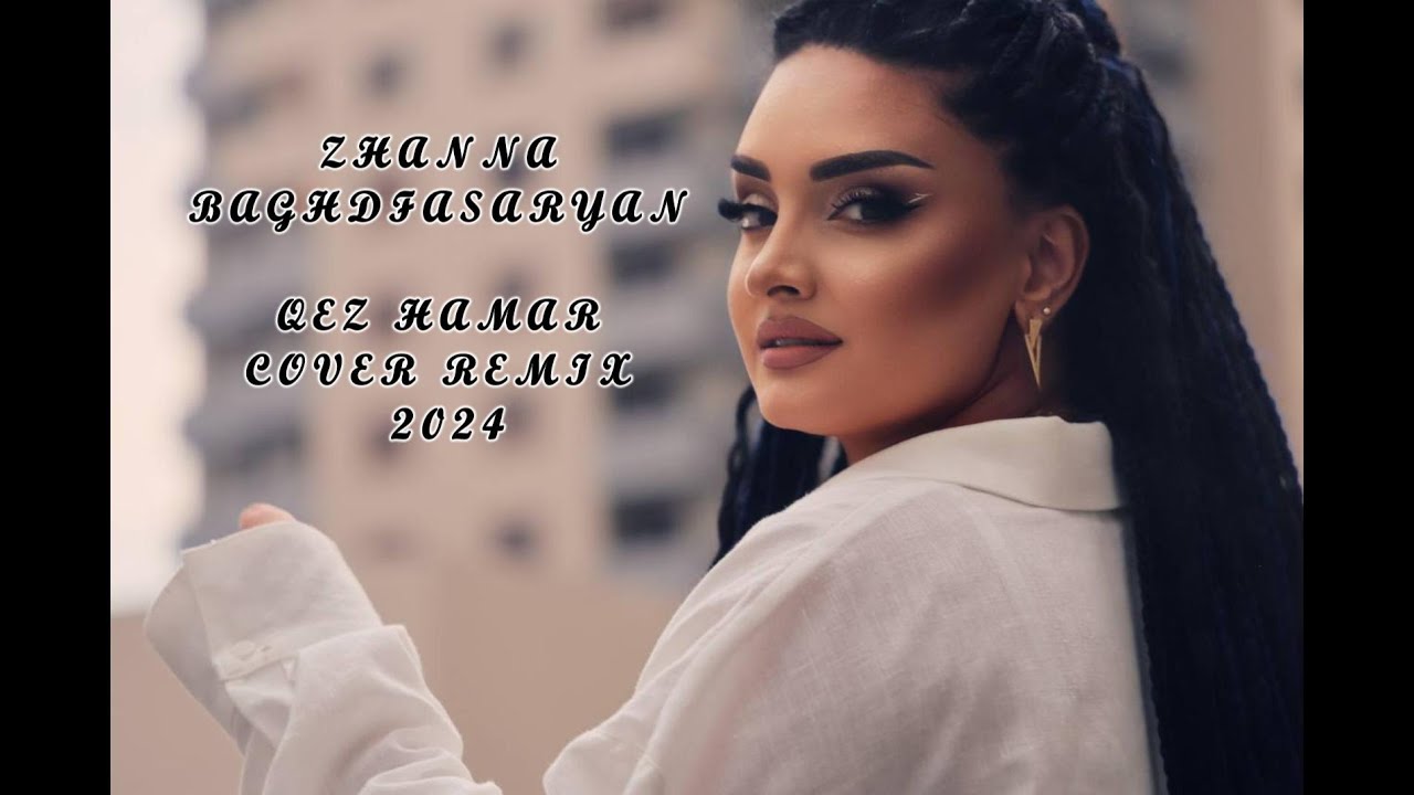 Zhanna  Baghdasaryan  Qez Hamar  (cover) REMIX 2024 @HBENTERTAINMENTINC