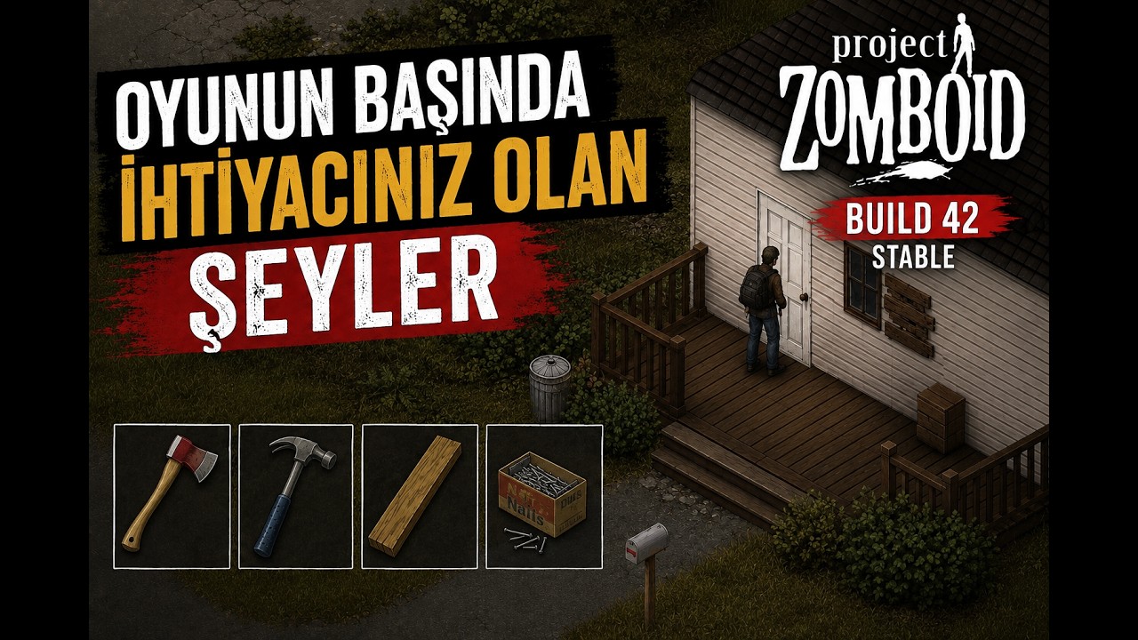 Oyunun Başında İhtiyacınız Olan Şeyler -  Project Zomboid B42.20