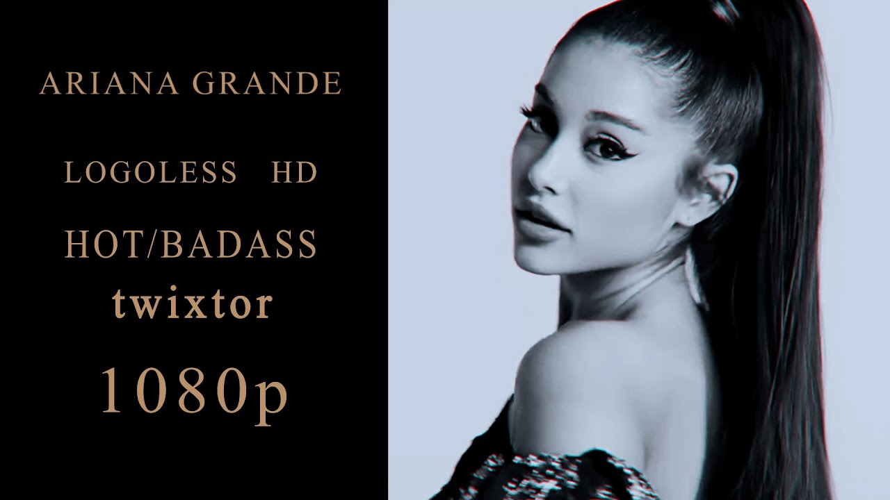 Ariana Grande twixtor scene pack | 1080p | Hot/badass |