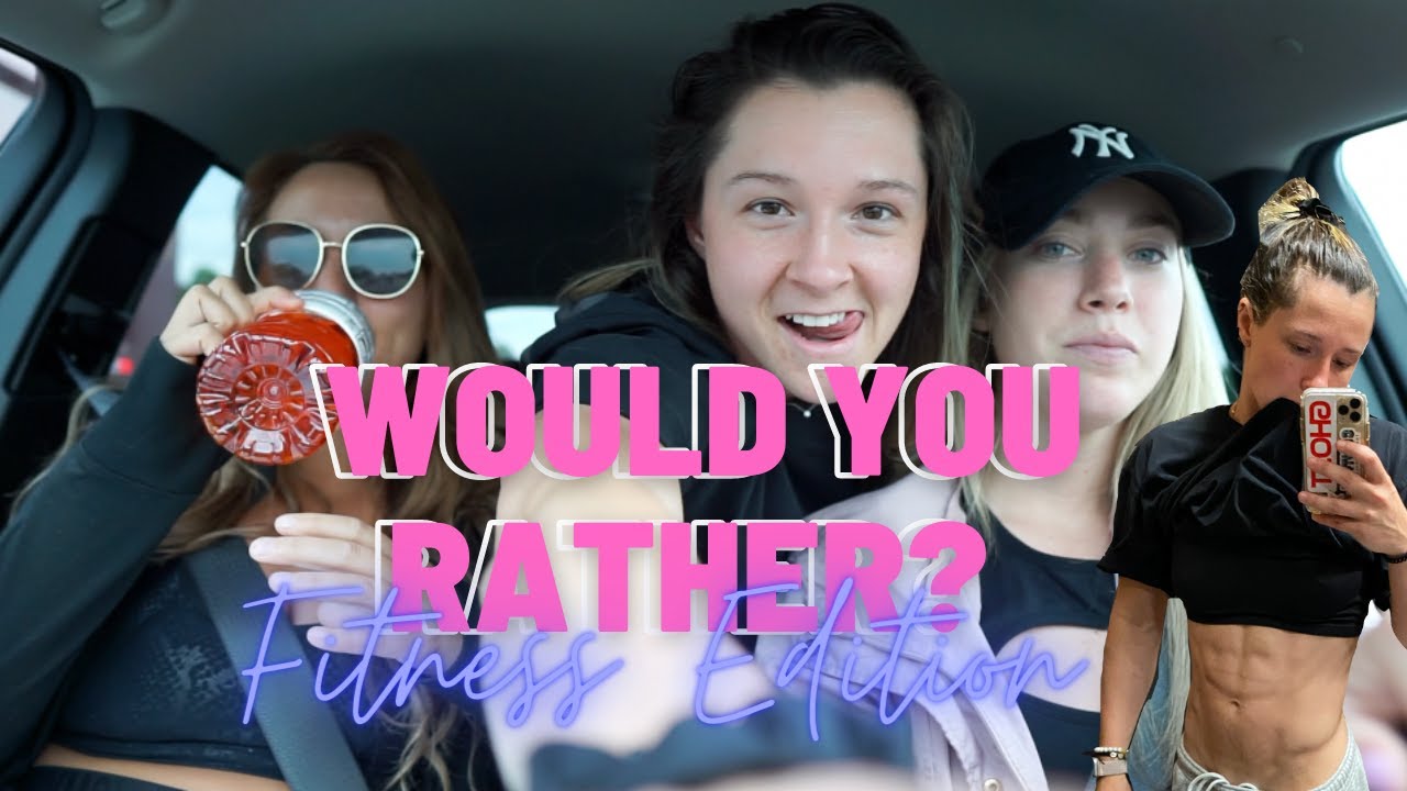 Would You Rather (FITNESS EDITION)!