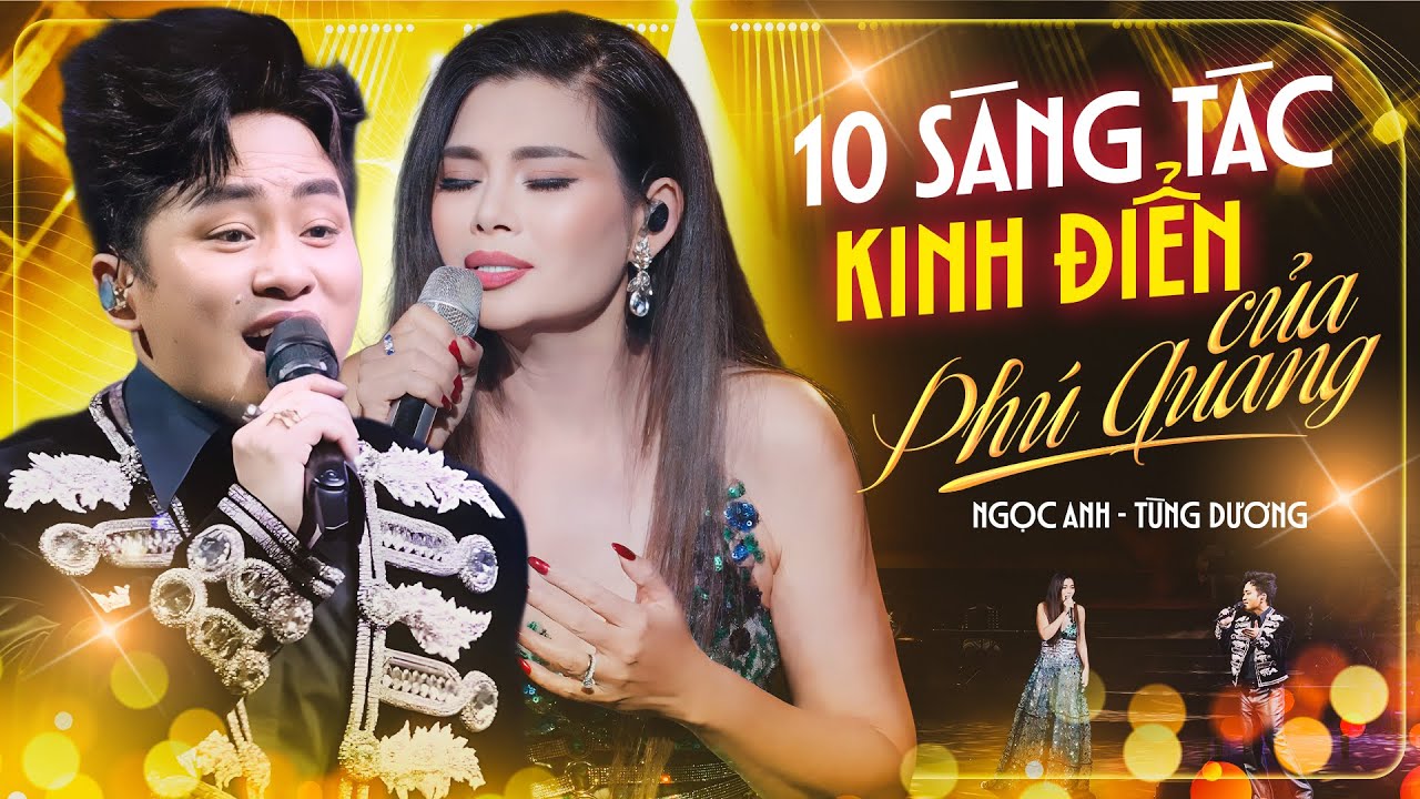 Top 10 Sáng Tác Kinh Điển Của Nhạc Sĩ PHÚ QUANG - TÙNG DƯƠNG & NGỌC ANH Live Chạm Đáy Cảm Xúc
