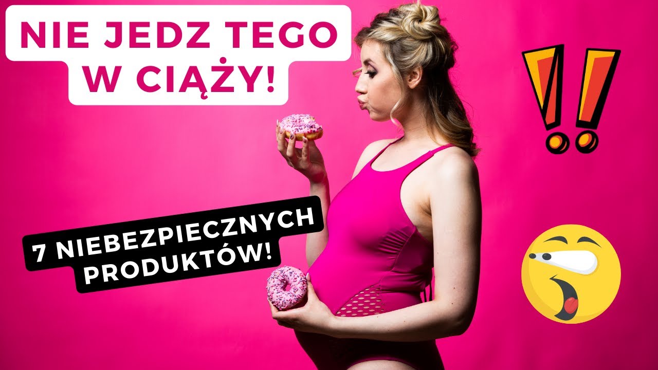 Nie jedz tego w ciąży❗ 7 