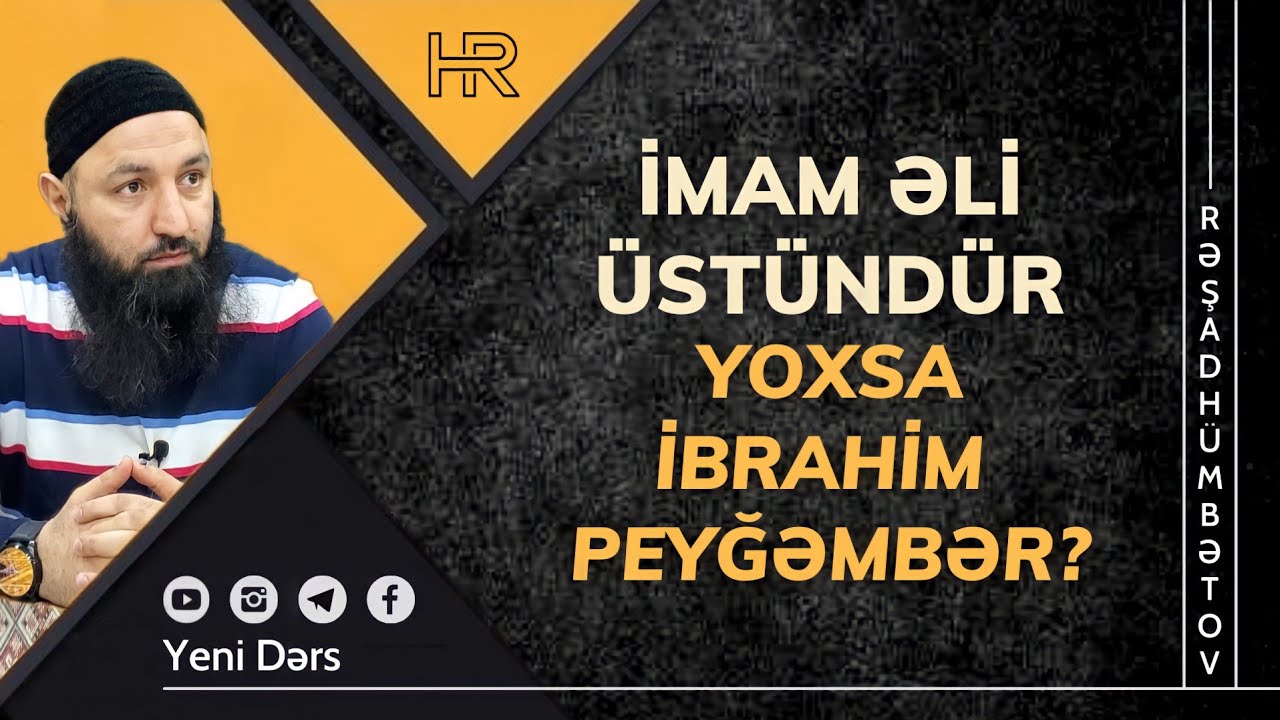 ⛔ RAFİZİLƏRƏ CAVAB: İmam Əli üstündür yoxsa İbrahim peyğəmbər?? 👉 Rəşad Hümbətov
