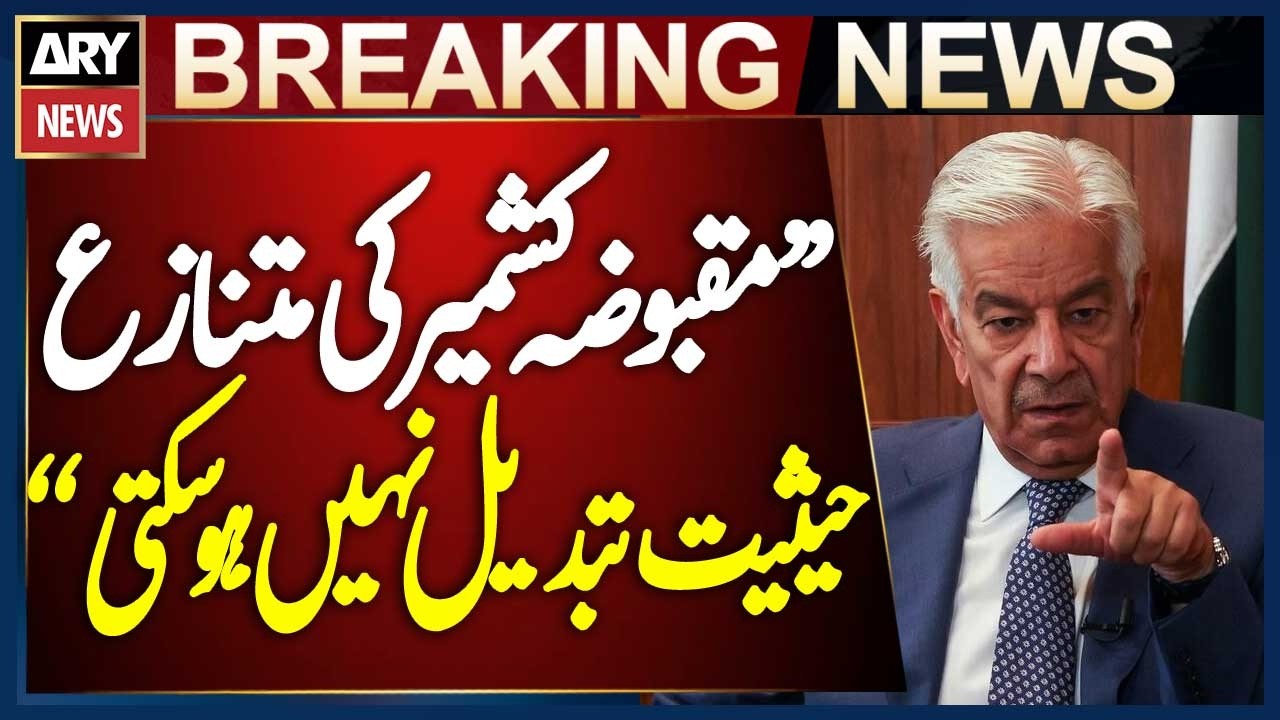 Indian Statements Cannot Change the Disputed Status of Occupied Kashmir: Khawaja Asif