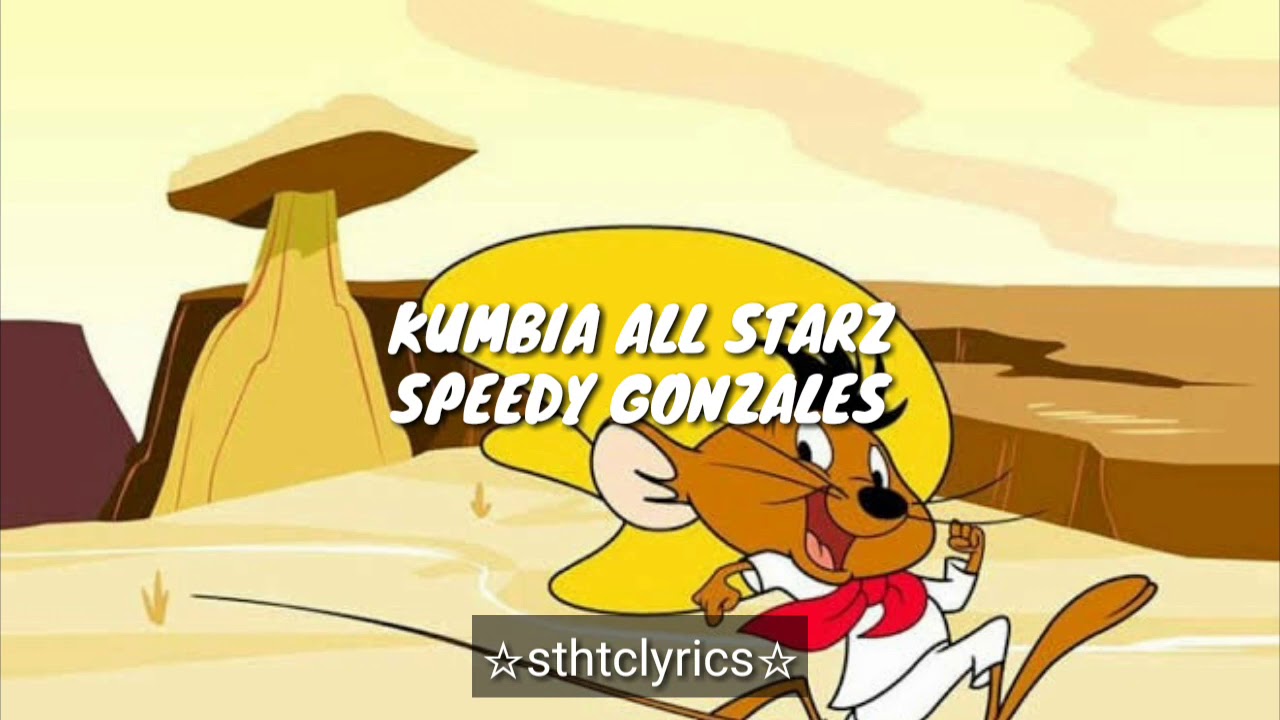 Kumbia All Starz // Speedy Gonzales [Letra]