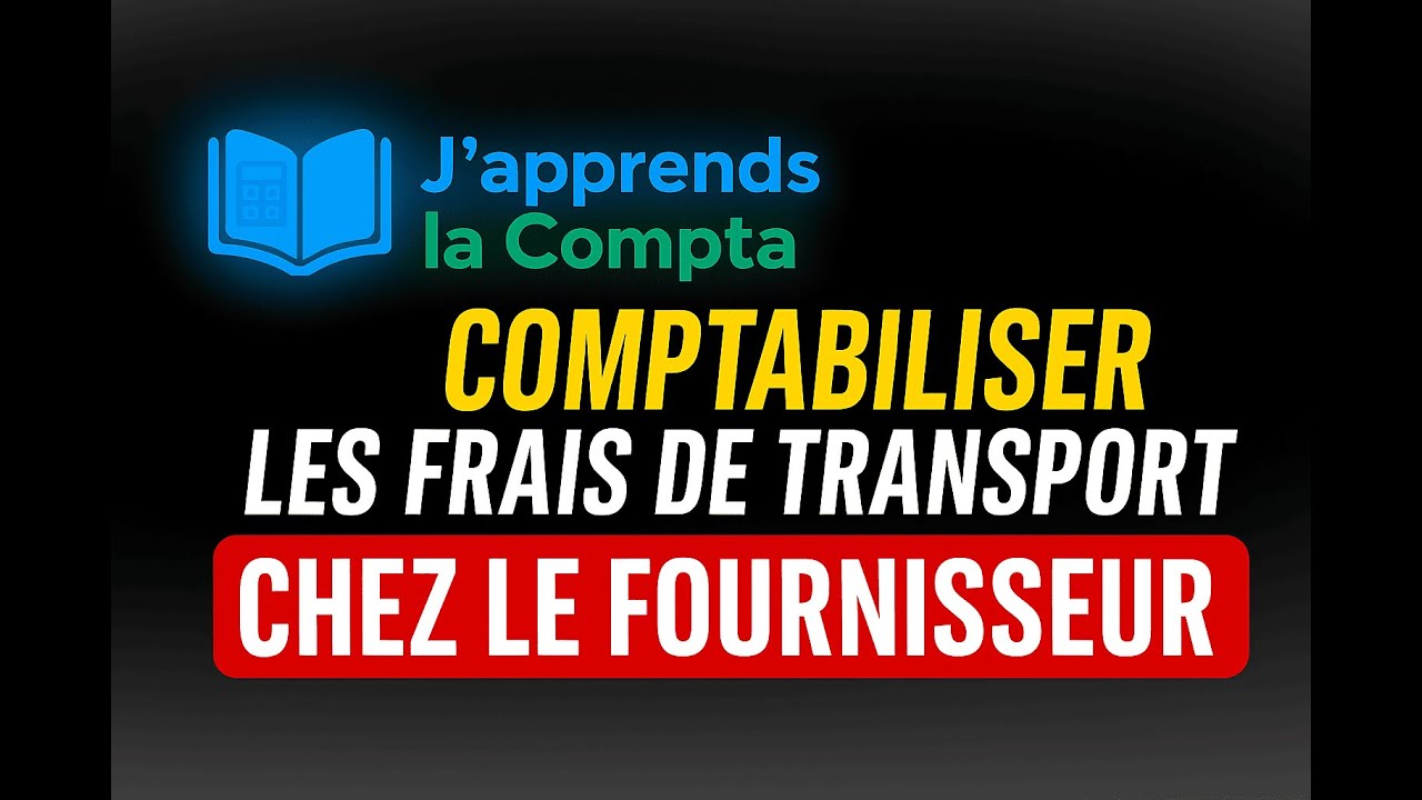 Comptabilisation des frais de transport chez le fournisseur : m&eacute;thode simple et exemples