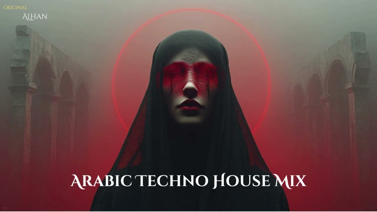 Alhan | الحان – Arabic Techno House Mix #5