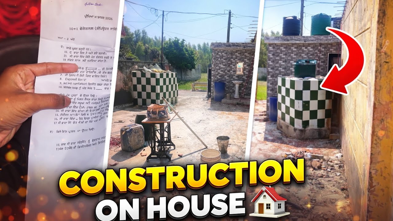 CONSTRUCTION ON HOUSE 🏠 te ajj paper v c😉pta ni pass ke fail 😫