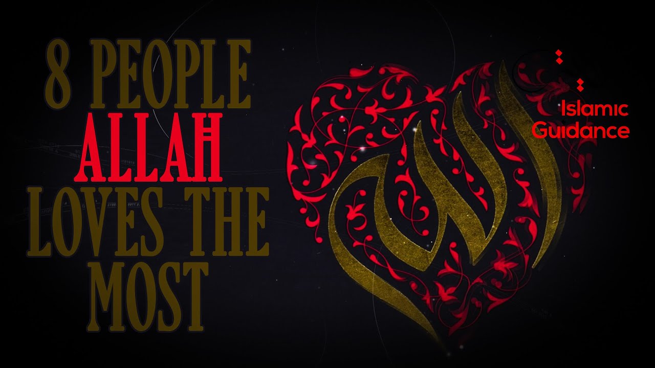 8 People Allah Loves The Most