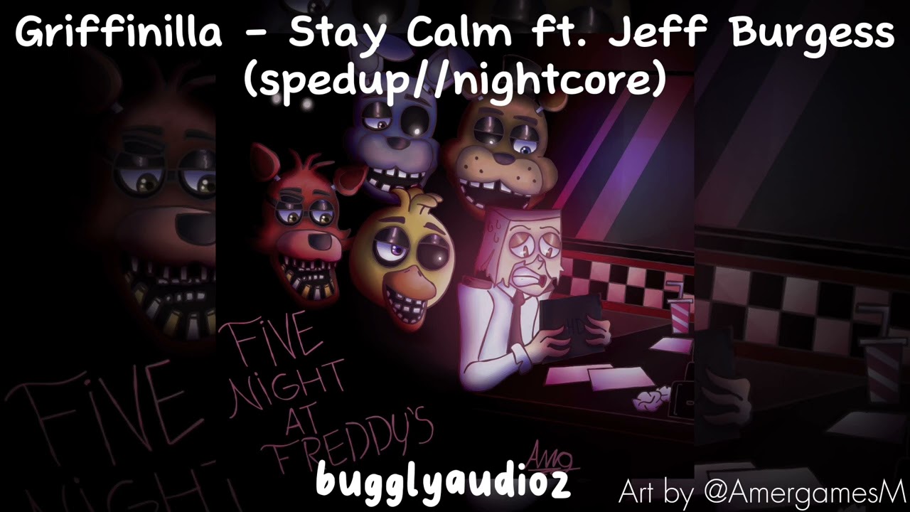 Griffinilla - Stay Calm ft. Jeff Burgess (spedup//nightcore)