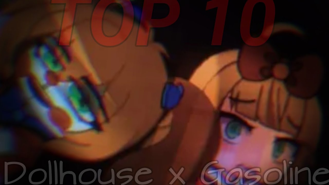 💥TOP 10💥 🌠Dollhouse x Gasoline🌠 🌈FNAF gacha memes🌈