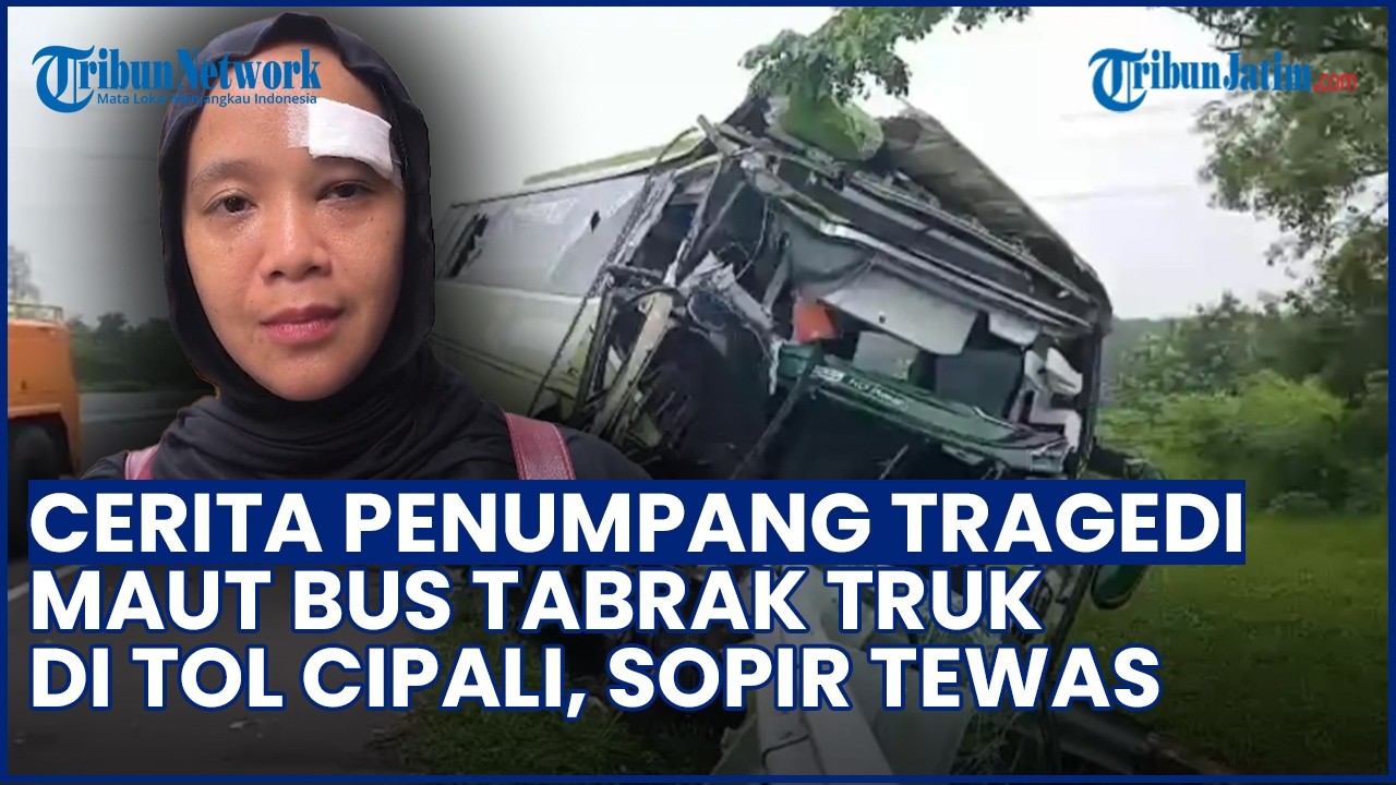 LIBURAN BERUBAH DUKA! Cerita Penumpang Insiden Laka Maut Bus Wisatawan di Tol Cipali, Sopir Tewas