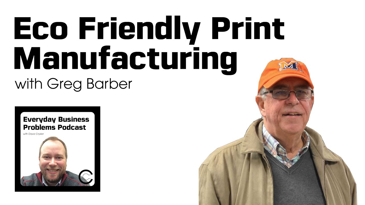 Eco Friendly Print Manufacturing with Greg Barber