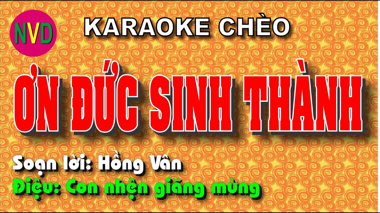 Karaoke chèo ƠN ĐỨC SINH THÀNH | Điệu Con nhện giăng mùng - Lời Hồng Vân