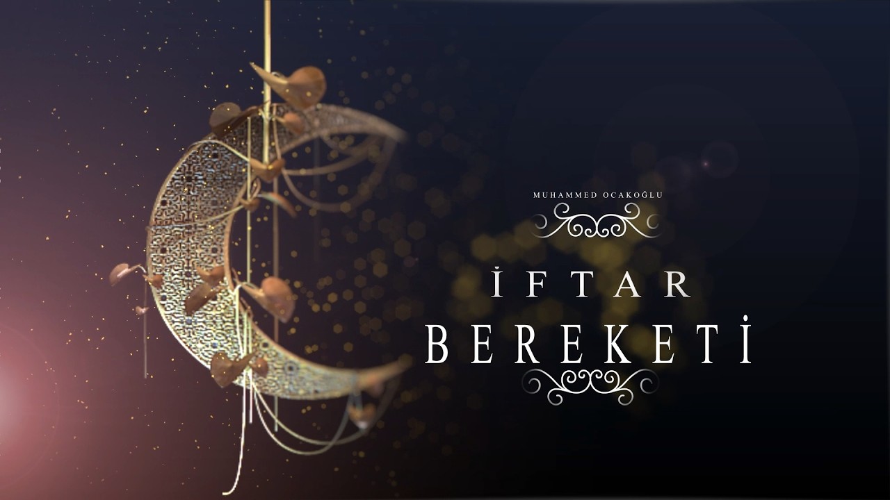 MUHAMMED OCAKOĞLU İLE İFTAR BEREKETİ
