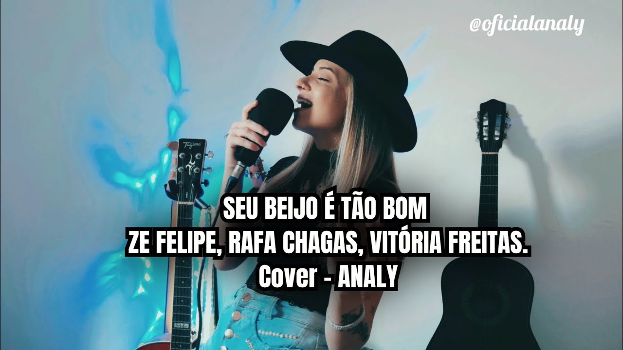 Seu beijo é tão bom - Zé Felipe, Rafa Chagas, versão Vitória Freitas - Cover Analy
