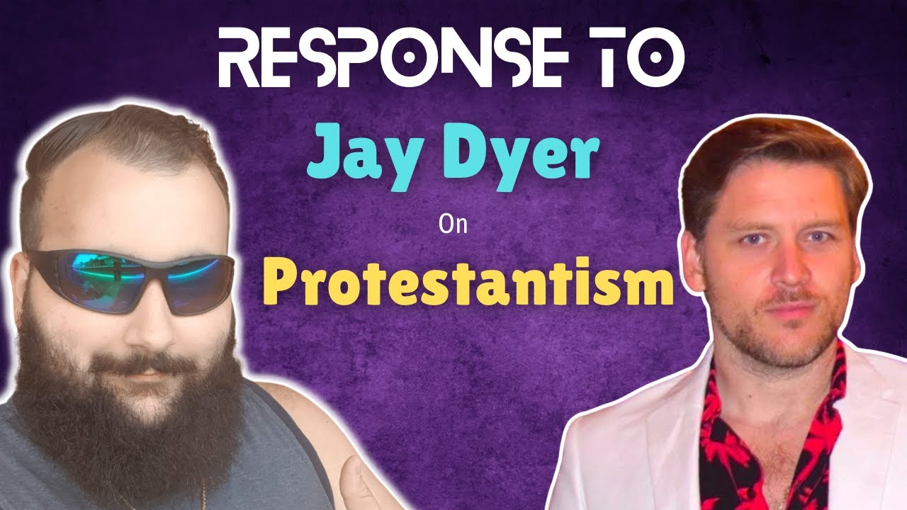Response to Jay Dyer on Protestantism