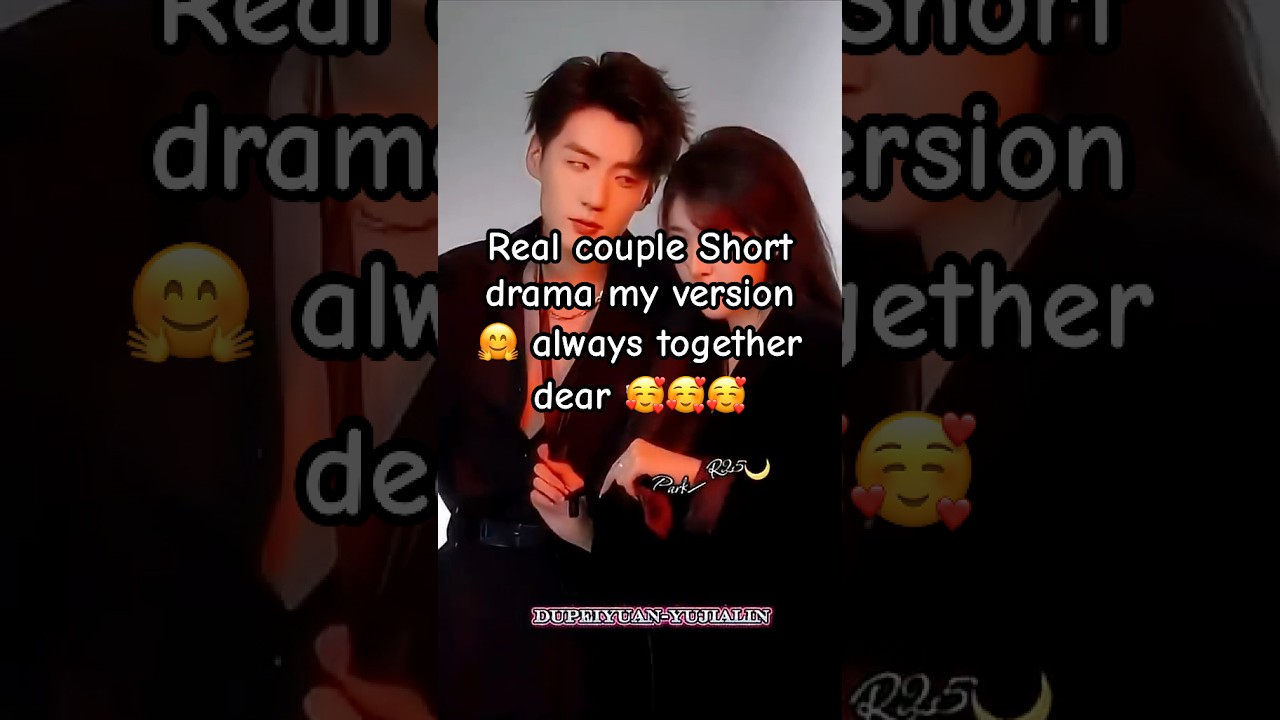 10 real couple short drama my version part 1 #cdrama #chinesedrama #real #couple #chinadrama